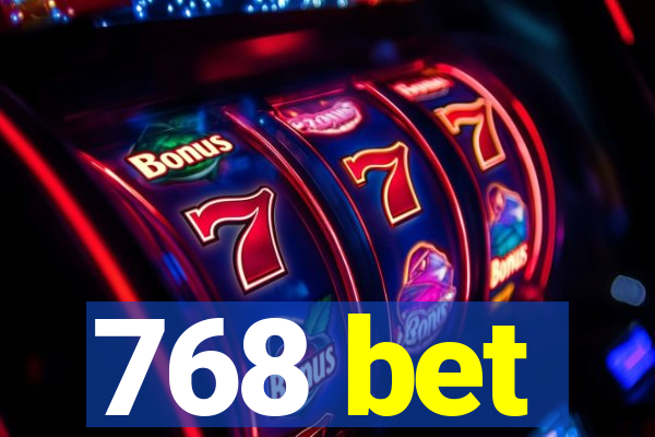 768 bet